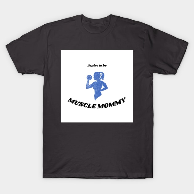 Muscle Mommy T-Shirt by Omega Brands
